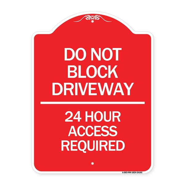 Do Not Block Driveway-24 Hour Access Required, Red & White Aluminum Sign, 18" H, RW-1824-24181